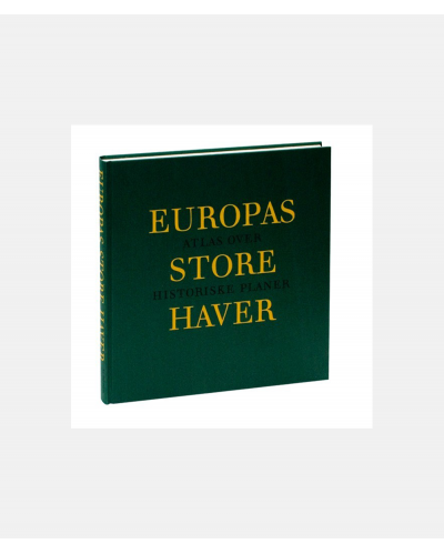 Europas store haver - Atlas over historiske planer
